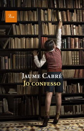 Jo confesso, Jaume Cabré - PROA EDICIONS
