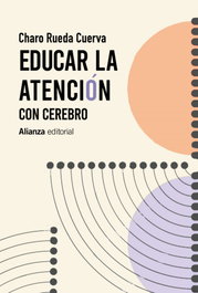 Educar la atención, Charo Rueda Cuerva - ALIANZA