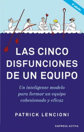 Las cinco disfunciones de un equipo, Patrick Lencioni - EMPRESA ACTIVA