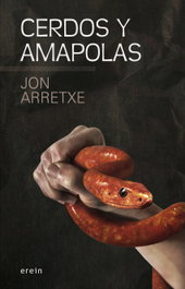 Cerdos y amapolas, Jon Arretxe - EREIN EDITORIAL