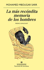 La más recóndita memoria de los hombres, Mohamed Mbougar Sarr - ANAGRAMA