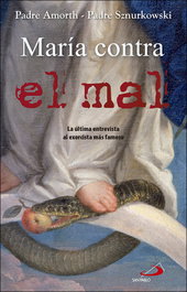 María contra el mal, Padre Amorth; Padre Sznurkowski - San Pablo Editorial