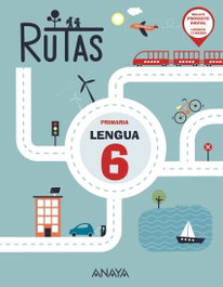 ANAYA, LENGUA 6ºPRIMARIA. RUTAS 2023 - ANAYA