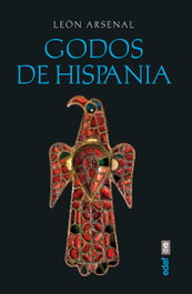 Godos de Hispania, León Arsenal - EDAF EDITORIAL