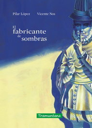 El fabricante de sombras, María del Pilar López Gómez - TRAMUNTANA