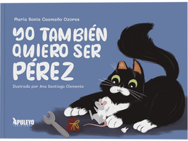 Yo también quiero ser Pérez, María Sonia Caamaño Ozores - APULEYO