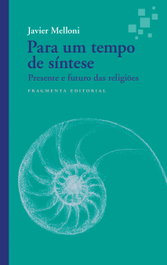 Para um tempo de síntese, Javier Melloni - FRAGMENTA EDIÇOES