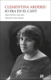 EDICIONS 62, Jo era en el cant. Obra poètica 1913-1972, Clementina Arderiu - EDICIONS 62