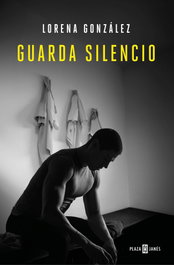 Guarda silencio, Lorena González - Plaza & Janés