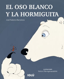 El oso blanco y la hormiguita, José Federico Barcelona Martínez - IGLU