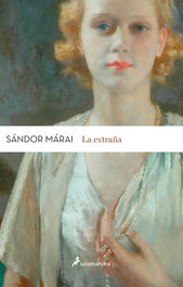La extraña, Sandor Márai - Salamandra
