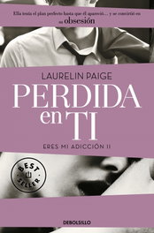 DEBOLSILLO, Perdida en ti: eres mi adicción, Laurelin Paige - DEBOLSILLO