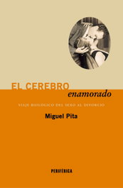 El cerebro enamorado, Miguel Pita - PERIFERICA EDITORIAL