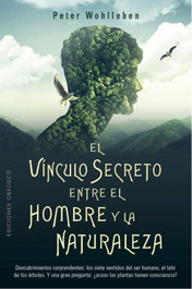 El vínculo secreto entre el hombre y la naturaleza, Peter Wohlleben - OBELISCO EDICIONES