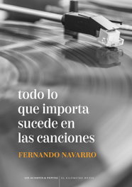 Todo lo que importa sucede en las canciones, Fernando Navarro Cano - LOS ACIERTOS