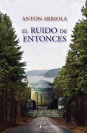 El ruido de entonces, Anton Arriola - EREIN EDITORIAL