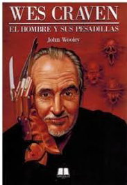Wes Craven: El hombre y sus pesadillas, John Wooley - Appleheadteam