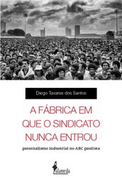 A fábrica em que o sindicato nunca entrou, Diego Tavares - ALAMEDA