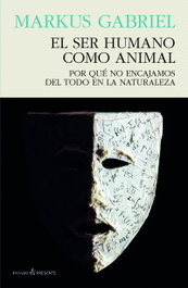 EL SER HUMANO COMO ANIMAL, Markus Gabriel - PASADO & PRESENTE