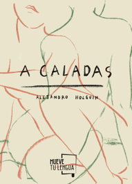 A Caladas, Alejandro Holguín - MUEVETULENGUA