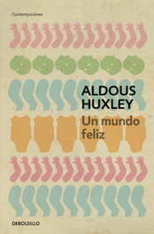 Un mundo feliz, Aldous Huxley - DEBOLSILLO