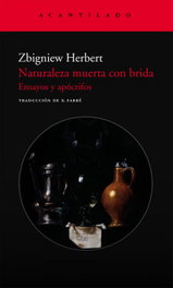 Naturaleza muerta con brida, Zbigniew Herbert - ACANTILADO EDITORIAL