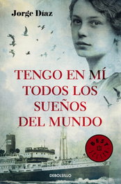 Tengo en mí todos los sueños del mundo, Jorge Díaz - DEBOLSILLO