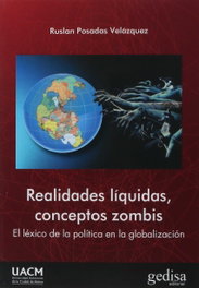 Realidades líquidas, conceptos zombis, Ruslan Posadas Velázquez - GEDISA EDITORIAL