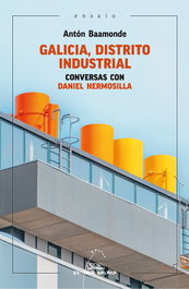 Galicia, distrito industrial. Conversas con Daniel Hermosilla, Antón Baamonde - GALAXIA