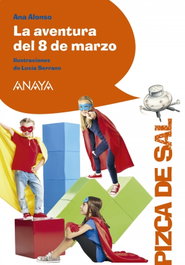 ANAYA, LA AVENTURA DEL OCHO DE MARZO - Ana Alonso