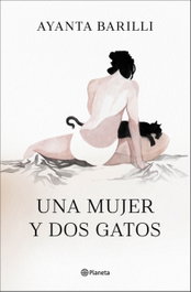 Una mujer y dos gatos, Ayanta Barilli - PLANETA