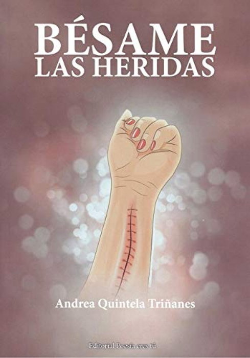 Besame las heridas, Andrea Quintela Triñanes - Editorial Poesia Eres Tu