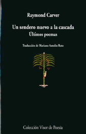 Un sendero nuevo a la cascada, Raymond Carver - VISOR EDITORIAL