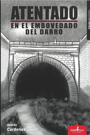 Atentado en el embovedado del darro, Andres Cardenas - ESDRUJULA EDICIONES