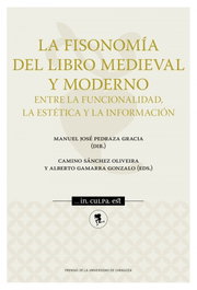 La fisonomía del libro medieval y moderno: entre la funcionalidad, la estética y la información, Manuel José Pedraza Gracia - PRENSAS UNIV.ZARAGOZA