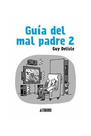 Astisendo Grupo Editorial, S.L. Guía del mal padre 2 (2ª edición) de Guy Delisle