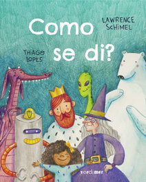 COMO SE DI?, Lawrence Schimel - ALVARELLOS EDITORA