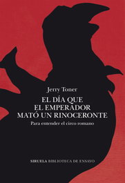 El día que el emperador mató un rinoceronte, Jerry Toner - SIRUELA
