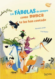 HACHETTE HEROES, Las fábulas de siempre como nunca te las han contado - Alexandre Jardin
