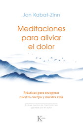 Meditaciones para aliviar el dolor, Jon Kabat-Zinn - KAIROS
