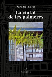 La ciutat de les palmeres, Salvador Climent Roca - VOLIANA EDICIONS