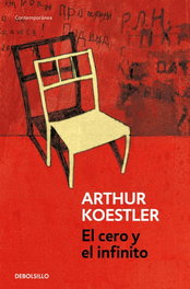 DEBOLSILLO, El cero y el infinito, Arthur Koestler - DEBOLSILLO