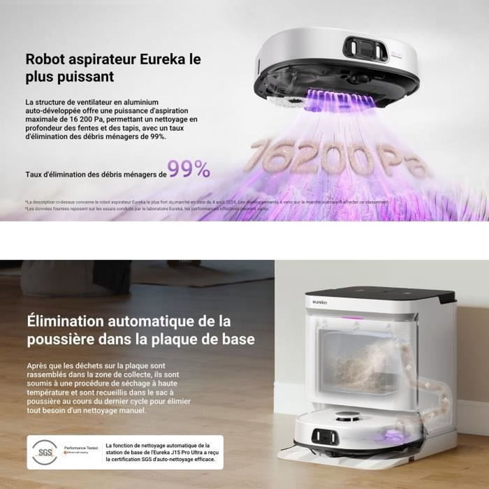 Eureka J15 Pro Ultra - Robot aspirateur laveur 16 200 Pa avec lavage à l'eau chaude 75°C Eureka J15 Pro Ultra - Robot aspirateur laveur 16 200 Pa avec lavage à l'eau chaude 75°C