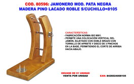 Jambonero modèle Pata Negra en bois de pin laqué chêne sans couteau